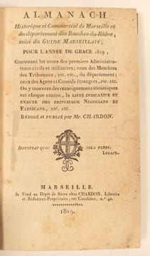 Almanach historique et commercial de Marseille et du département des Bouches-du-Rhône, suivi du Guide Marseillais pour l’année de grâce 1819, ...