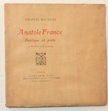 Anatole France, politique et poète. (A propos d'un jubilé).. MAURRAS (Charles).