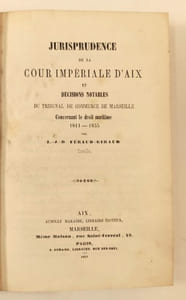 Jurisprudence de la cour impériale d'Aix et décisions notables du tribunal de commerce de Marseille concernant le droit maritime 1811-1855.