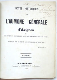 Notes historiques sur l'aumône générale d'Avignon et les diverses œuvres de bienfaisance qui lui ont été unies. Recueillies dans les archives des hospices réunis de cette ville.