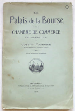 Le Palais de la Bourse et de la Chambre de Commerce de Marseille.. FOURNIER (Joseph)