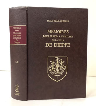 Mémoires pour servir à l'histoire de la ville de Dieppe.. GUIBERT (Michel-C.).