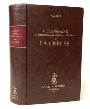 DICTIONNAIRE TOPOGRAPHIQUE, ARCHEOLOGIQUE ET HISTORIQUE DE LA CREUSE.. LECLERC (André).