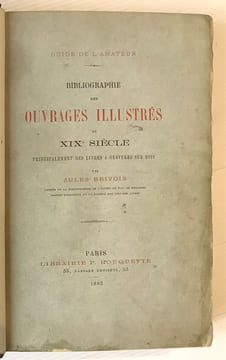 Bibliographie des ouvrages illustrés du XIXe siècle, principalement des livres à gravures sur bois.. BRIVOIS (Jules)