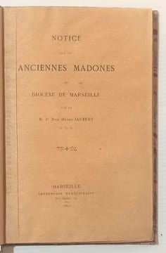 Notice sur les anciennes madones du diocèse de Marseille.. JAUBERT (H.).