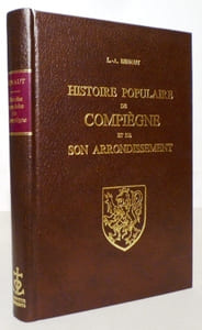 HISTOIRE POPULAIRE DE COMPIEGNE et de son arrondissement.
