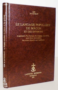 Le langage populaire de Mâcon et des environs. Augmenté d'un lexique du langage populaire, suivi d'un vocabulaire des noms donnés aux habitants.