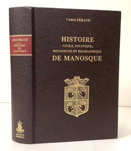 Histoire civile, politique, religieuse et biographique de Manosque (Basses-Alpes).