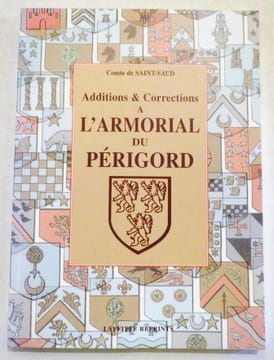Additions et Corrections à l'armorial du Périgord. SAINT-SAUD Comte de