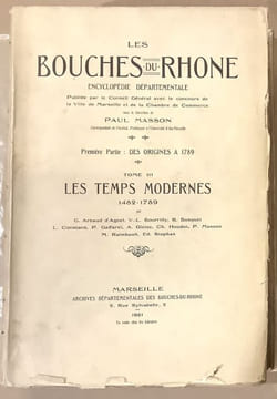 Les Bouches du Rhône. Les Temps Modernes 1482-1789. MASSON 3 - TOME - III - LES TEMPS MODERNES 1482-1789