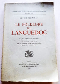 Le folklore du Languedoc (Gard, Hérault, Lozère). Cérémonies familiales, sorcellerie et médecine populaire, folklore de la nature.