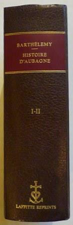 HISTOIRE D'AUBAGNE, chef-lieu de baronnie depuis son origine jusqu'en 1789.