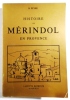 Histoire de Mérindol en Provence.. PEYRE (Brice).