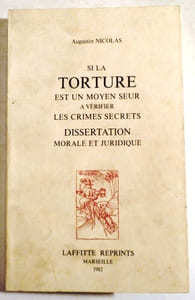 Si la torture est un moyen seur à vérifier les crimes secrets. Dissertation morale et juridique