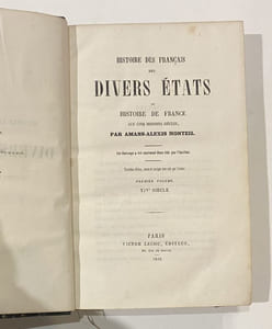 Histoire des Français des divers états ou Histoire de France aux cinq derniers siècles . Troisième édition revue et corrigée avec soins par l'auteur .