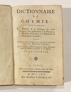 Dictionnaire de chymie , contenant la théorie et la pratique de cette science , son application à la physique , à l'histoire Naturelle , à la mèdecine et à l'économie animale
