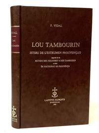 Lou tambourin. Istori de l'estrumen prouvençau seguido de la metodo dou galoubet e dou tambourin e deis èr naciounau de Prouvènço.