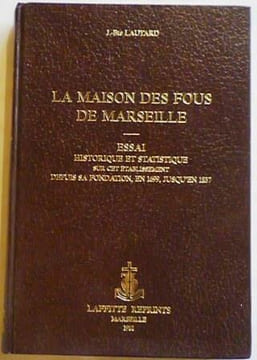 La Maison des Fous de Marseille.. LAUTARD (J.-B.).