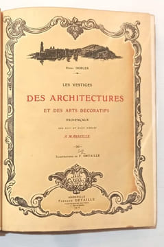 Les vestiges des architectures et des arts décoratifs provençaux aux XVIIè et XVIIIè siècles à Marseille.. DOBLER (Henri).