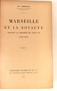 Marseille et la Royauté pendant la minorité de Louis XIV (1643-1660).