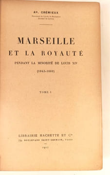 Marseille et la Royauté pendant la minorité de Louis XIV (1643-1660).. CREMIEUX (Ad.).