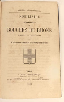 Nobiliaire du département des Bouches du Rhône. Histoire - Généalogies. GOURDON DE GENOUILLAC ET PIOLENC (H. et le marquis de).