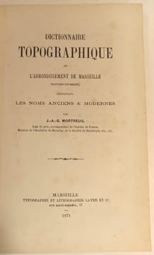 Dictionnaire topographique de l'arrondissement de Marseille.. MORTREUIL (J.-A.-B.).