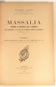 Massalia. Histoire de Marseille dans l'Antiquité, des origines à la fin de l'Empire Romain d'Occident (476 ap. J.-C.).