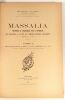 Massalia. Histoire de Marseille dans l'Antiquité, des origines à la fin de l'Empire Romain d'Occident (476 ap. J.-C.).. CLERC (Michel).