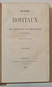 Histoire des Hôpitaux et des institutions de bienfaisance de Marseille.
