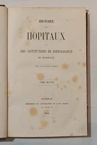 Histoire des Hôpitaux et des institutions de bienfaisance de Marseille.
