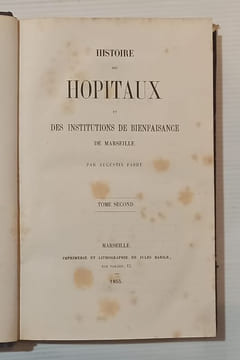 Histoire des Hôpitaux et des institutions de bienfaisance de Marseille.. FABRE (Augustin).