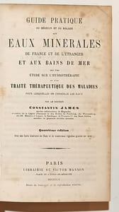 Guide pratique du médecin et du malade aux eaux minérales en France et de l'étranger et aux bains de mer, suivi d'une étude sur l'hydrothérapie et d'un traité thérapeutique des maladies pour lesquelles on conseille les eaux.