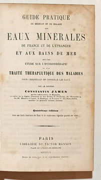Guide pratique du médecin et du malade aux eaux minérales en France et de l'étranger et aux bains de mer, suivi d'une étude sur l'hydrothérapie et ...