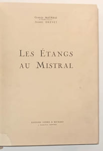 Les Etangs au Mistral. Texte de Charles Maurras, eaux-fortes et dessins de Joanny Drevet.