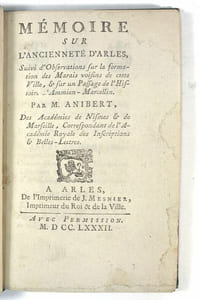 Mémoire sur l'ancienneté d'Arles, suivi d'observations sur la formation des marais voisins de cette Ville, & sur un passage de l'Histoire d'Ammien-Marcellin.