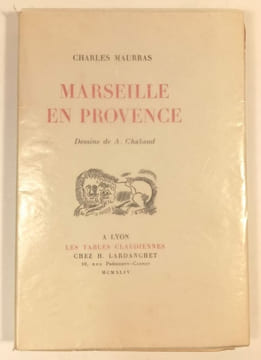 Marseille en Provence. Dessins de A. Chabaud. De la collection "Les tables claudiennes.". MAURRAS (Charles).