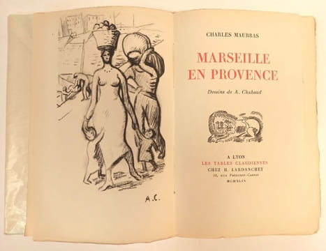 Marseille en Provence. Dessins de A. Chabaud. De la collection "Les tables claudiennes.". MAURRAS (Charles).