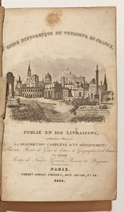 Guide pittoresque du voyageur en France, contenant la statistique et la description complète des 86 départements, orné de 740 vignettes et portraits gravés sur acier et d'une grande carte routière de la France; par une société de gens de lettres, de géographes et d'artistes.