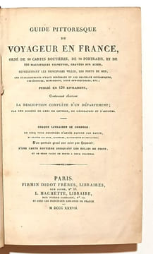 Guide pittoresque du voyageur en France. Publié en 100 livraisons et 130 pour le second volume, contenant chacune la description complète d'un ...