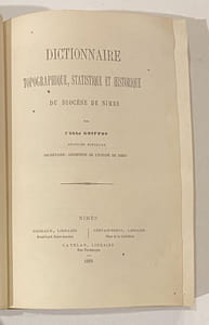 DICTIONNAIRE TOPOGRAPHIQUE, STATISTIQUE ET HISTORIQUE du diocèse de Nimes.