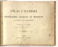Atlas universel de géographie ancienne et moderne à l'usage des pensionnats.