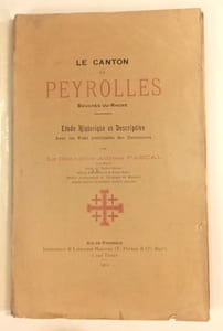 Le canton de Peyrolles, Bouches du Rhône. Etude historique et descriptive avec les vues principales des communes.