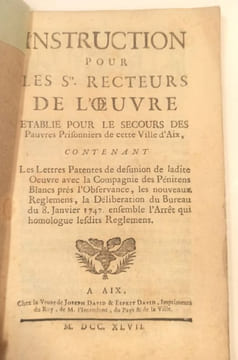 Instruction pour les Sts recteurs de l'œuvre établie pour le secours des pauvres prisonniers de cette Ville d'Aix, contenant les lettres patentes de ...