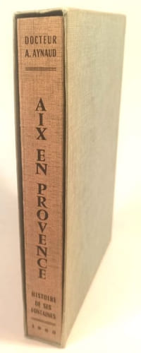 Aix en Provence ; histoire de ses fontaines et de leurs secrets.