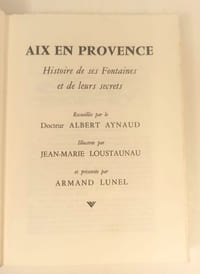 Aix en Provence ; histoire de ses fontaines et de leurs secrets.