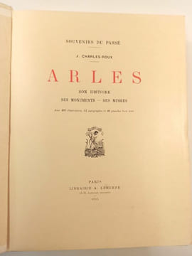 Arles, son histoire, ses monuments, ses musées.. CHARLES-ROUX (J).