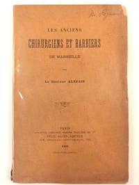 Les anciens chirurgiens et barbiers de Marseille.