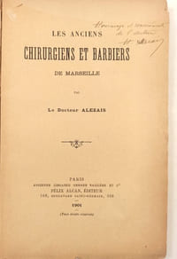 Les anciens chirurgiens et barbiers de Marseille.