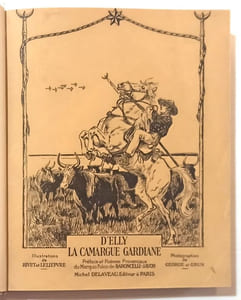 La Camargue gardiane. Préface et poèmes provençaux du Marquis de Baroncelli-Javon. Relié à la suite : Gloires camarguaises -